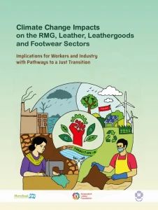 Climate Change Impacts on the RMG, Leather, Leathergoods and Footwear Sectors: Implications for Workers and Industry with Pathways to a Just Transition